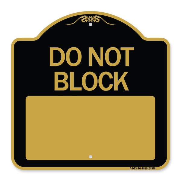 Signmission Do Not Block Custom No Parking Text Here, Black & Gold Aluminum Sign, 18" L, 18" H, BG-1818-24579 A-DES-BG-1818-24579 - main